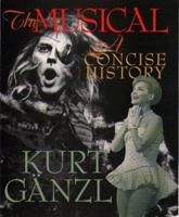 The Musical: A Concise History 1555533116 Book Cover