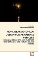 NONLINEAR AUTOPILOT DESIGN FOR AEROSPACE VEHICLES: NONLINEAR DESIGN OF 3-AXES AUTOPILOT FOR SHORT RANGE SKID-TO-TURN HOMING MISSILES 3639241207 Book Cover