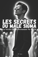 Les Secrets du Mâle Sigma: La Vérité Dont Personne Ne Parle (French Edition) B0FL82C22R Book Cover