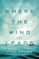 Where the Wind Leads: A Refugee Family's Miraculous Story of Loss, Rescue, and Redemption 0849947561 Book Cover