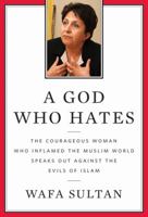 A God Who Hates: "That Muslim Woman on Al Jazeera" Speaks Out 0312538367 Book Cover