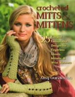 Crocheted Mitts & Mittens: 25 Fun and Fashionable Designs for Fingerless Gloves, Mittens, & Wrist Warmers 0811714101 Book Cover