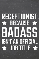 Receptionist because Badass isn't an official Job Title: Receptionist Dot Grid Notebook, Planner or Journal 110 Dotted Pages Office Equipment, Supplies Funny Receptionist Gift Idea for Christmas or Bi 1710162813 Book Cover