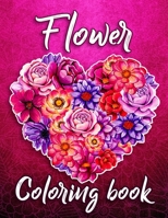 Flower Coloring Book: Relaxing Coloring Book for Adults Featuring Beautiful Flower Designed to Relax and Amazing Gifts Idea for flower Lovers B08TR4RQPN Book Cover