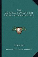 The Go-Ahead Boys and Their Racing Motorboat 1519210434 Book Cover