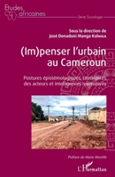 (Im)penser l'urbain au Cameroun: Postures épistémologiques, rationalités des acteurs et intelligences normatives (French Edition) 2140271378 Book Cover