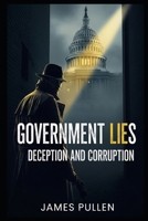 Government Lies: Deception and Corruption B0FP2KY14F Book Cover
