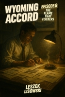 Wyoming Accord: Episode 8: The Flame That Flickers B0F7F4JHW6 Book Cover