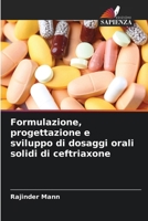 Formulazione, progettazione e sviluppo di dosaggi orali solidi di ceftriaxone (Italian Edition) 6208923360 Book Cover