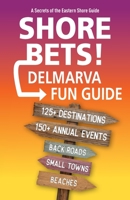 Shore Bets: The Delmarva Fun Guide 1735674176 Book Cover