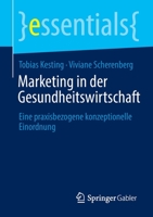 Marketing in der Gesundheitswirtschaft: Eine praxisbezogene konzeptionelle Einordnung (essentials) 3658370882 Book Cover