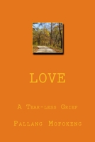 Love: A Tear-less Grief 1721750401 Book Cover