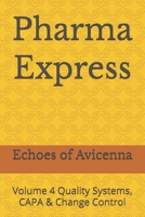 Pharma Express: Volume 4 Quality Systems, CAPA & Change Control B0GGYTLLFC Book Cover