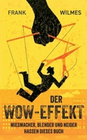 Der Wow-Effekt: Miesmacher, Blender und Neider hassen dieses Buch (German Edition) 3769303555 Book Cover