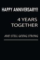 Happy Anniversary!! 4 Years Together and Still Going Strong: Being Together Is So Awesome. It Is Even Loveliest When the Union Is Unending Blank Line Journal 1092954678 Book Cover