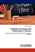 English Learning and Teaching in Taiwan: Theory and Practice of Communicative Language Teaching 3659104221 Book Cover