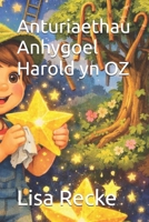 Anturiaethau Anhygoel Harold yn OZ (Welsh Edition) B0GLGT5Y2Q Book Cover