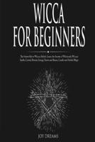 Wicca for Beginners: The Starter Kit to Wiccan Beliefs. Learn the Secrets of Witchcraft, Wiccan Spells, Crystal, Rituals, Energy, Tarots and Runes, Candle and Herbal Magic 064506811X Book Cover
