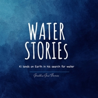 Water stories: Ki lands on Earth in his search for water B08QRKVD31 Book Cover