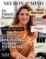 NEURON AND MIND MAGAZINE JANUARY 2026 ISSUE: NEURON & MIND MAGAZINE JANUARY 2026 ISSUE - With Dr. Pamela Ramirez B0GYJ9DZTP Book Cover