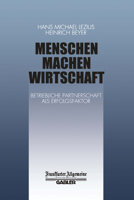 Menschen Machen Wirtschaft: Betriebliche Partnerschaft ALS Erfolgsfaktor 3322899772 Book Cover