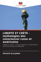 LIBERTÉ ET CRÊTE - mythologies des consciences russe et américaine (French Edition) 6202974974 Book Cover