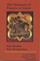 The Stigmata of Francis of Assisi: New Studies, New Perspectives 1576591409 Book Cover