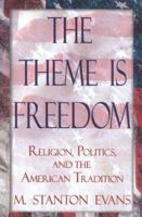 The Theme is Freedom: Religion, Politics, and the American Tradition 0895267187 Book Cover