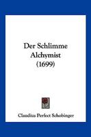 Der Schlimme Alchymist (1699) 116620443X Book Cover