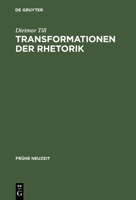 Transformationen Der Rhetorik: Untersuchungen Zum Wandel Der Rhetoriktheorie Im 17. Und 18. Jahrhundert 3484365919 Book Cover