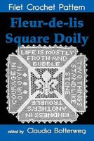 Fleur-de-lis Square Doily Filet Crochet Pattern: Complete Instructions and Chart 1530373255 Book Cover