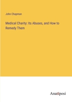 Medical Charity: Its Abuses, and How to Remedy Them 3382505541 Book Cover