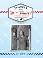 Travels with Walt Disney: A Photographic Voyage Around the World 1484737687 Book Cover