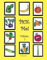 PiCK Me! Volume 1 : Learn about Pineapple, Avocado, Kumquat, Cucumber, Asparagus, Radish, Pomegranate, Tomato, Banana, and Kohlrabi 197962965X Book Cover