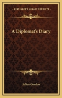 A DIPLOMAT'S DIARY. By Julien Gordon [pseudonym] ... 1241193762 Book Cover