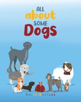 All About Some Dogs 1637848994 Book Cover