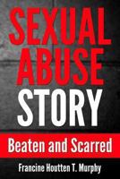 Sexual Abuse Story: Beaten and Scarred 1490558101 Book Cover