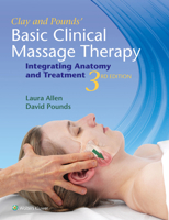 Clay & Pounds' Basic Clinical Massage Therapy: Integrating Anatomy and Treatment 1451185464 Book Cover