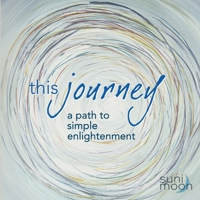 This Journey- a path to simple enlightenment B0DSGLKWCS Book Cover