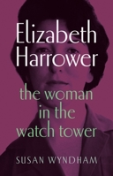 Elizabeth Harrower: The woman in the watch tower 1761170198 Book Cover