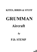 Kites, Birds & Stuff - Grumman Aircraft by P.D.Stemp 1445793016 Book Cover