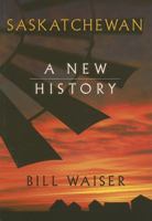 Saskatchewan: A New History 1894856430 Book Cover