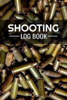 Shooting Log Book: 100 pages (6"x9") - Record Target Shooting Data & Improve your Skills and Precision 1073740889 Book Cover