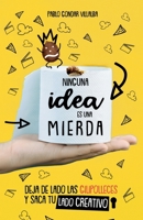 Ninguna idea es una mierda: Deja de lado las gilipolleces y saca tu lado creativo 8412421604 Book Cover