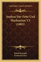 Analyse Der Fette Und Wachsarten V2 (1903) 1168121566 Book Cover