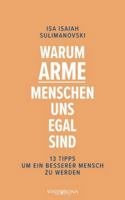 Warum arme Menschen uns egal sind: 13 Tipps um ein besserer Mensch zu werden 3903579688 Book Cover