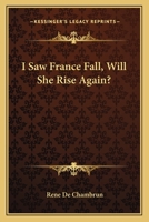 I Saw France Fall, Will She Rise Again? 1162782544 Book Cover