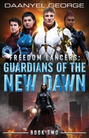 Freedom Lancers: Guardians of the New Dawn B0D7M2SCS4 Book Cover