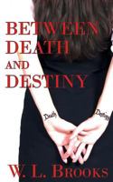 Between Death and Destiny 1509210776 Book Cover