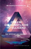 GOLEM - Die Künstliche Intelligenz: Das Artefakt der Ewigkeit (German Edition) 3749466475 Book Cover